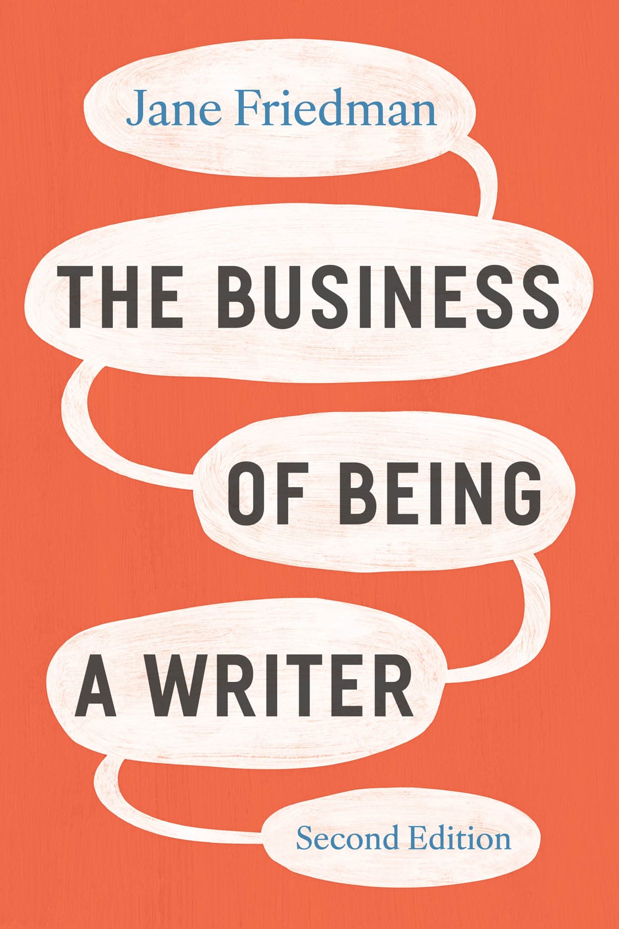 The Business of Being a Writer by Jane Friedman