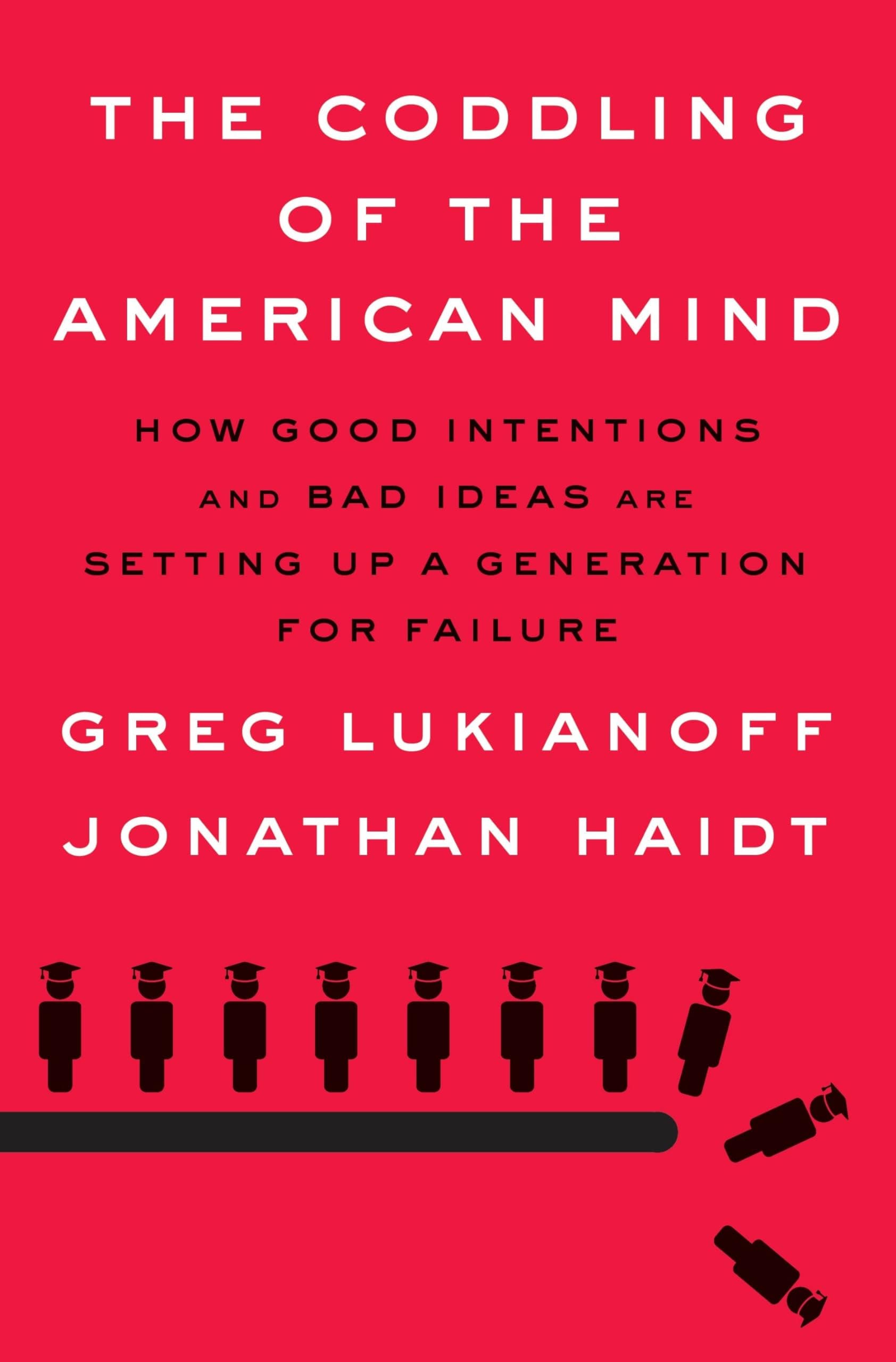 The Coddling of the American Mind by Jonathan Haidt & Greg Lukianoff
